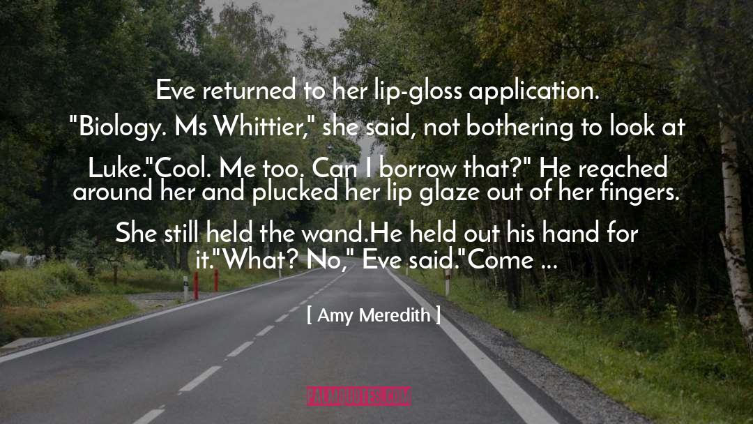 Amy Meredith Quotes: Eve returned to her lip-gloss
