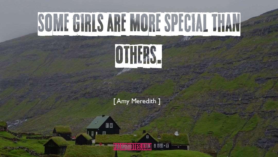 Amy Meredith Quotes: some girls are more special