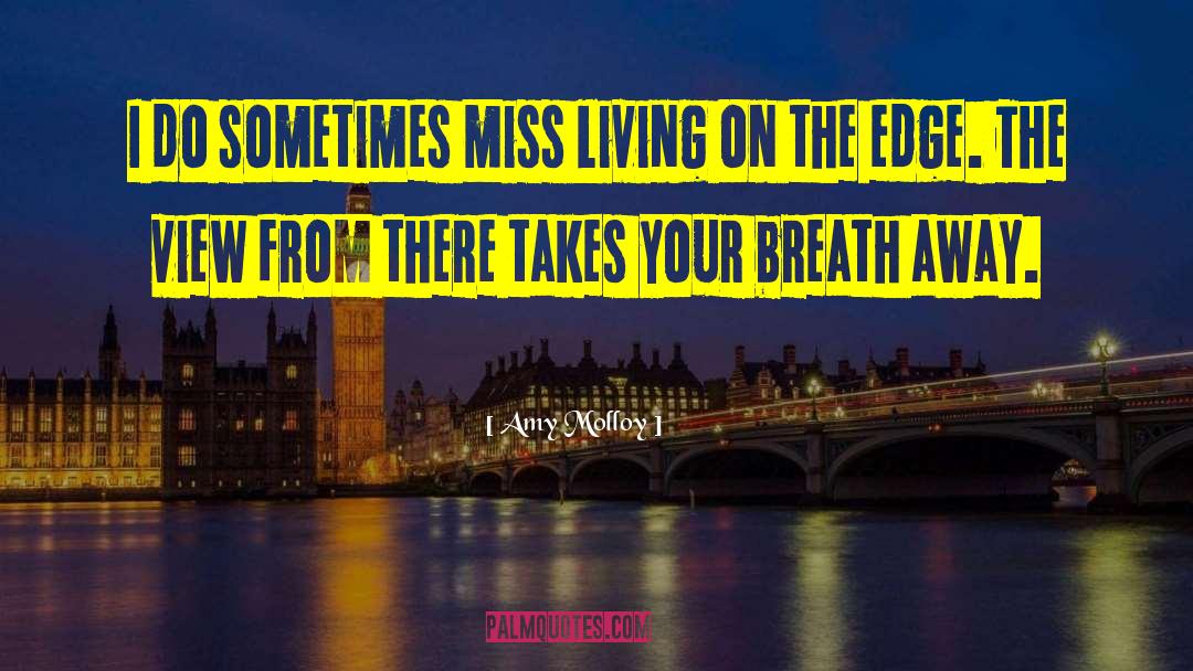Amy Molloy Quotes: I do sometimes miss living