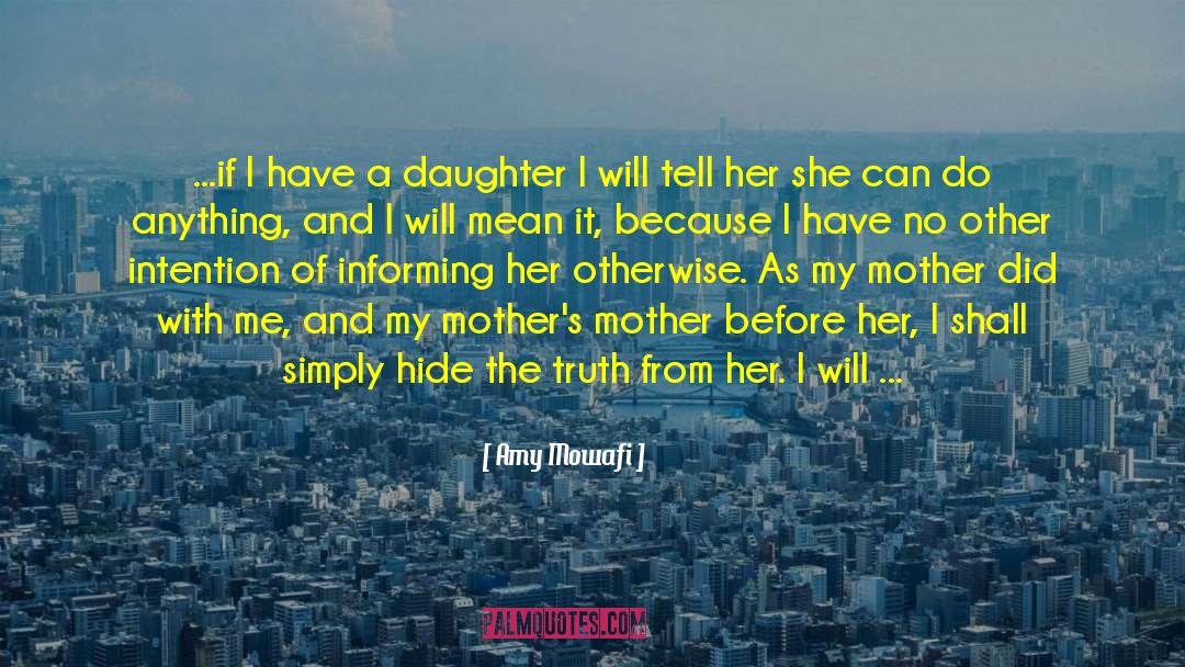 Amy Mowafi Quotes: ...if I have a daughter