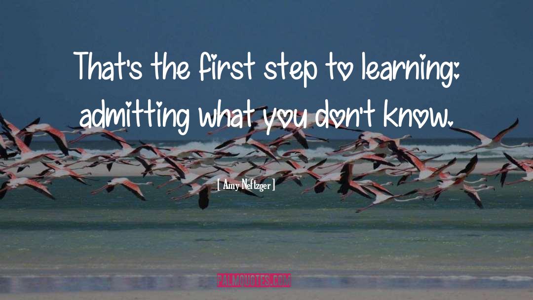 Amy Neftzger Quotes: That's the first step to