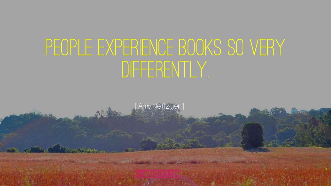 Amy Neftzger Quotes: People experience books so very