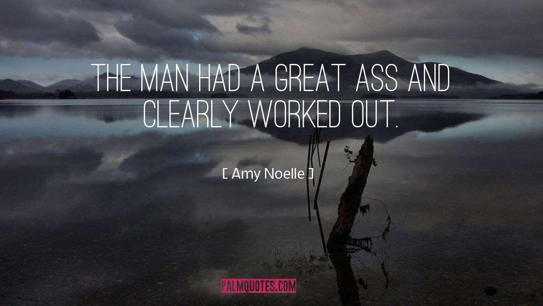 Amy Noelle Quotes: The man had a great