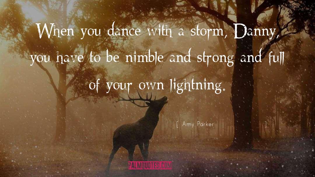 Amy Parker Quotes: When you dance with a