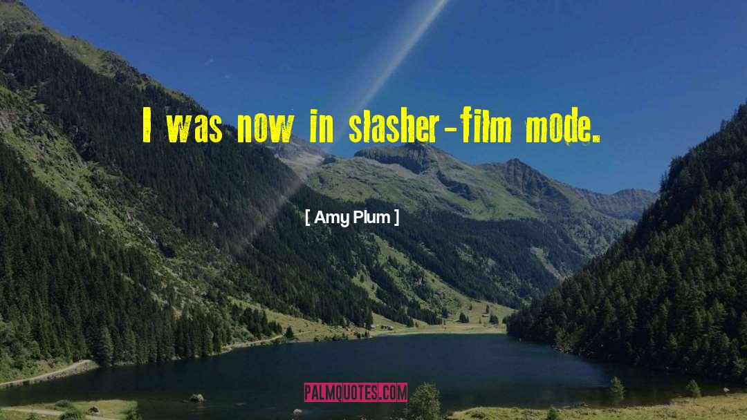 Amy Plum Quotes: I was now in slasher-film