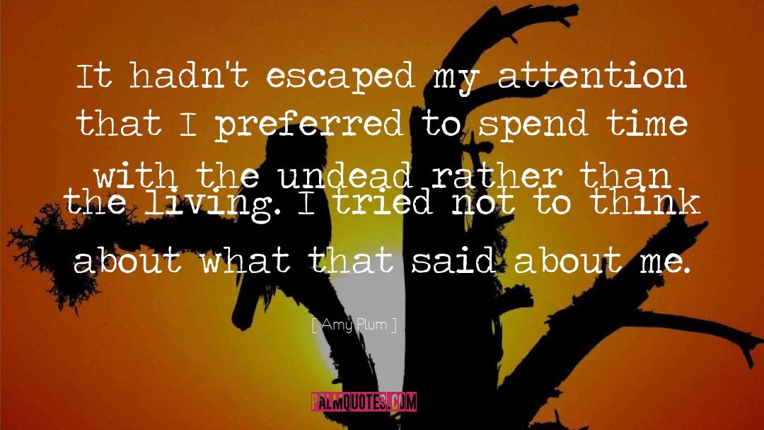 Amy Plum Quotes: It hadn't escaped my attention