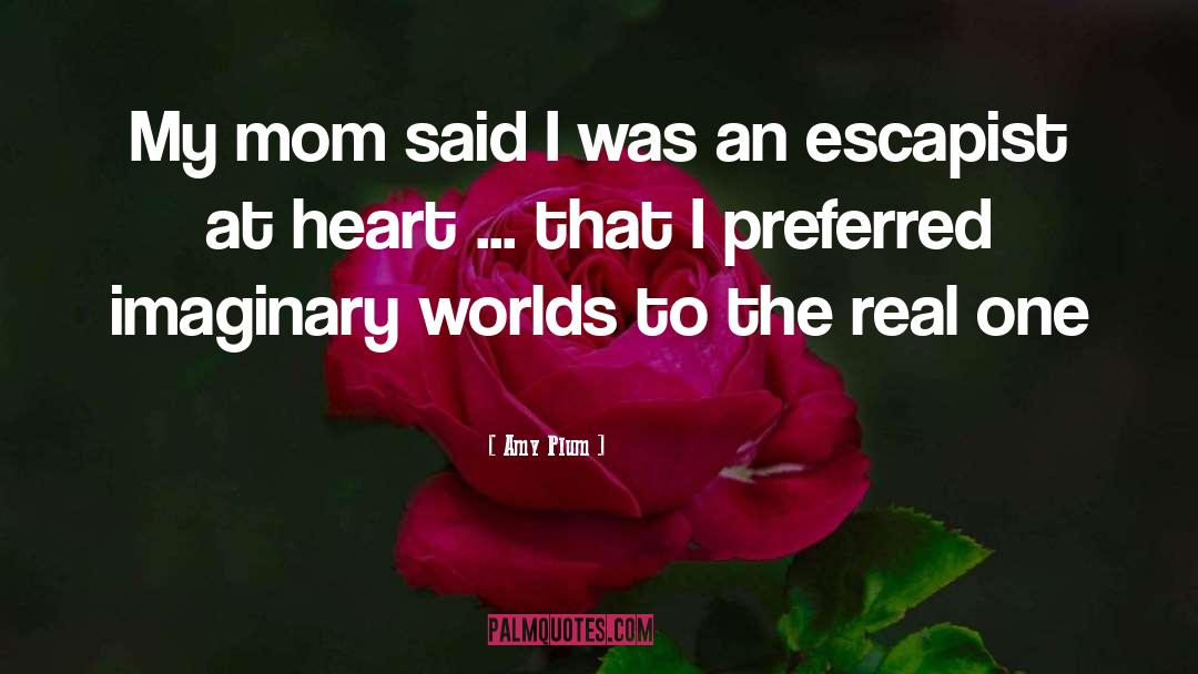 Amy Plum Quotes: My mom said I was