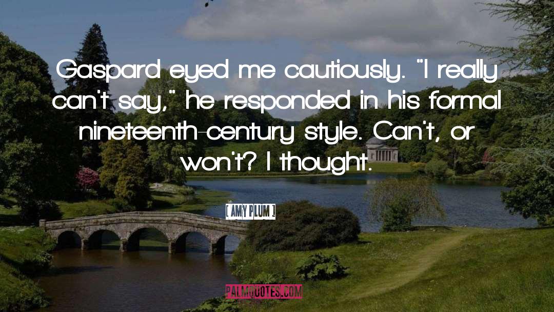 Amy Plum Quotes: Gaspard eyed me cautiously. 