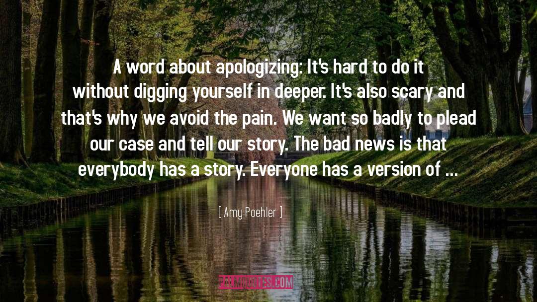 Amy Poehler Quotes: A word about apologizing: It's
