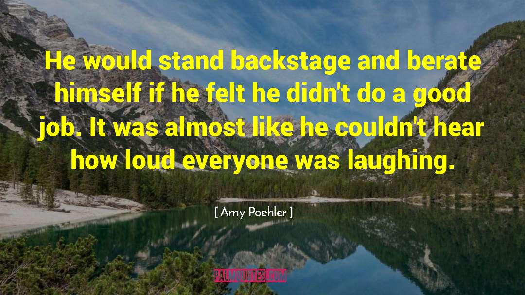 Amy Poehler Quotes: He would stand backstage and