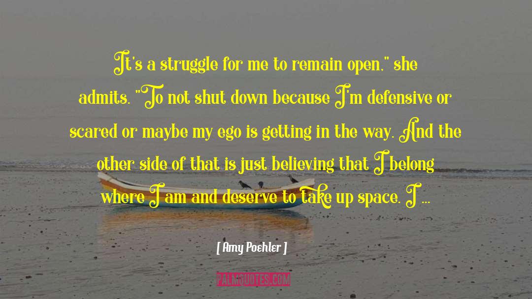 Amy Poehler Quotes: It's a struggle for me