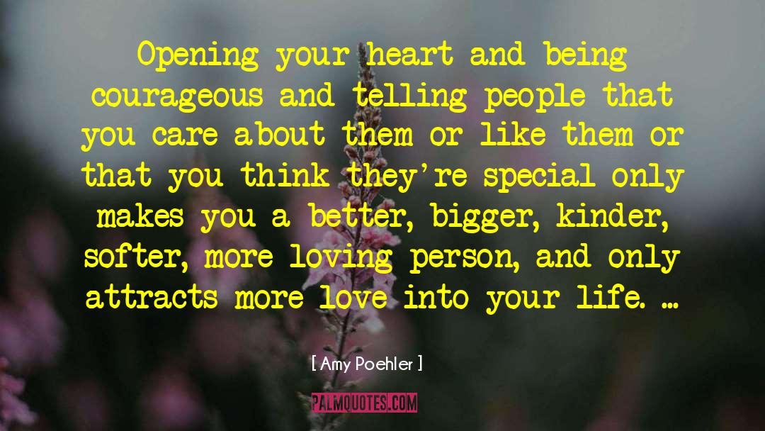 Amy Poehler Quotes: Opening your heart and being
