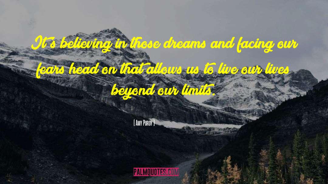 Amy Purdy Quotes: It's believing in those dreams