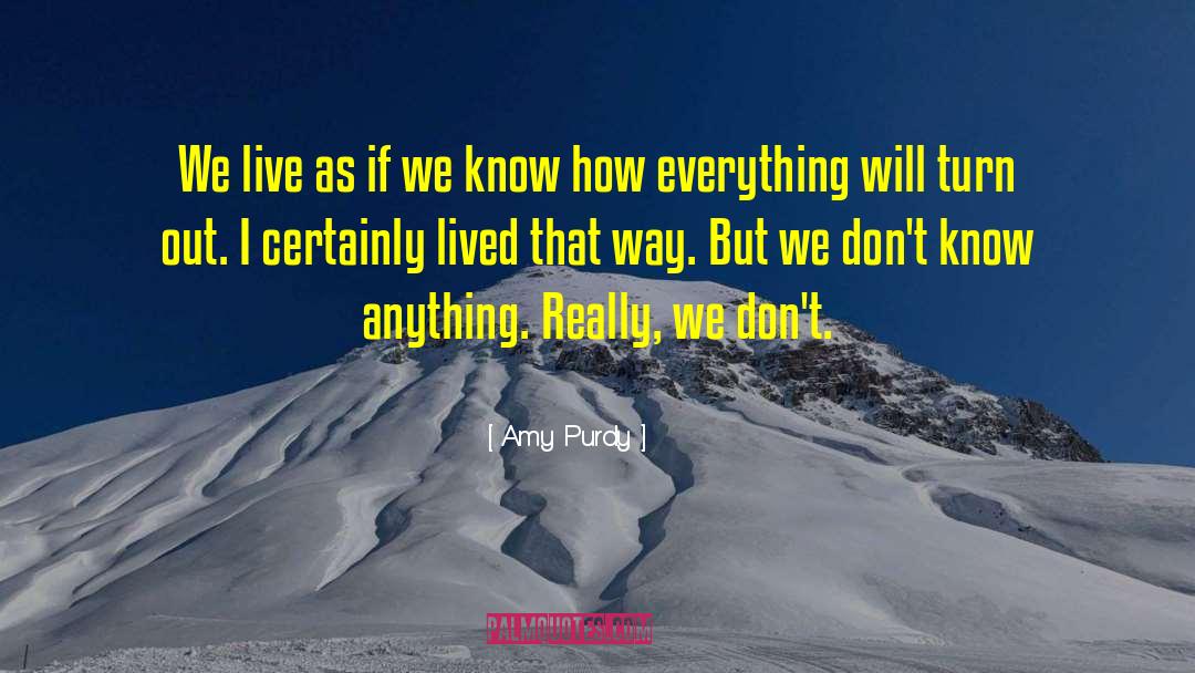 Amy Purdy Quotes: We live as if we