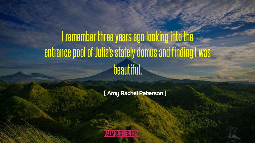 Amy Rachel Peterson Quotes: I remember three years ago