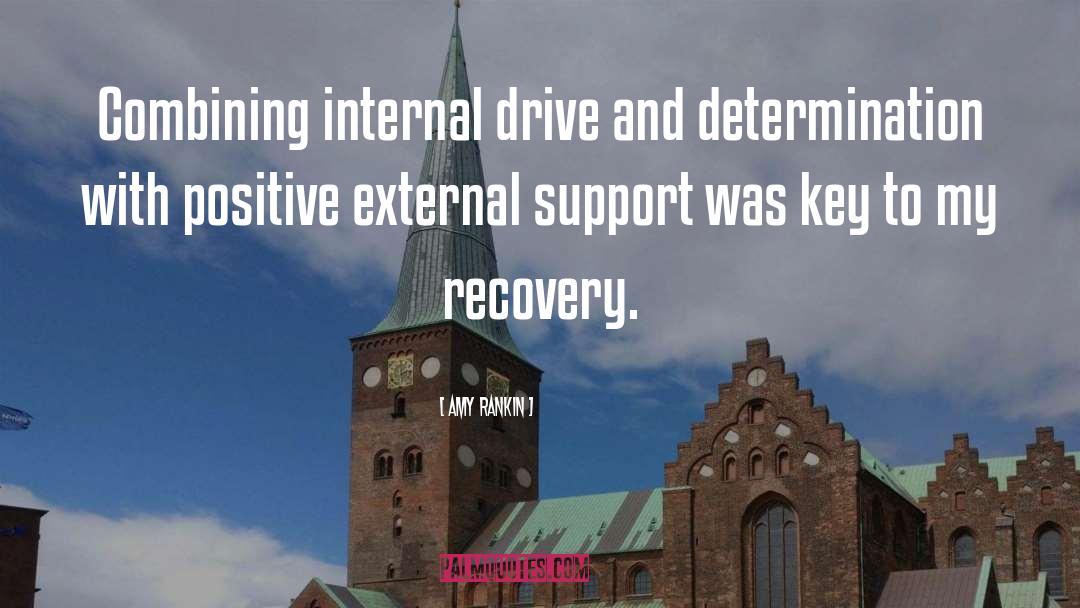 Amy Rankin Quotes: Combining internal drive and determination