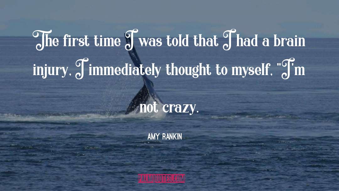 Amy Rankin Quotes: The first time I was