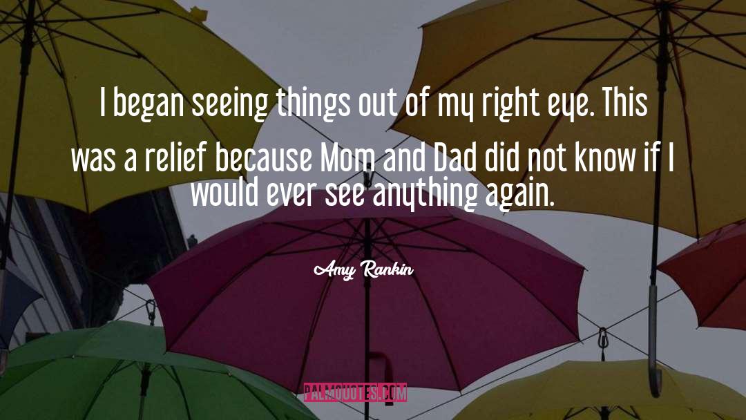 Amy Rankin Quotes: I began seeing things out