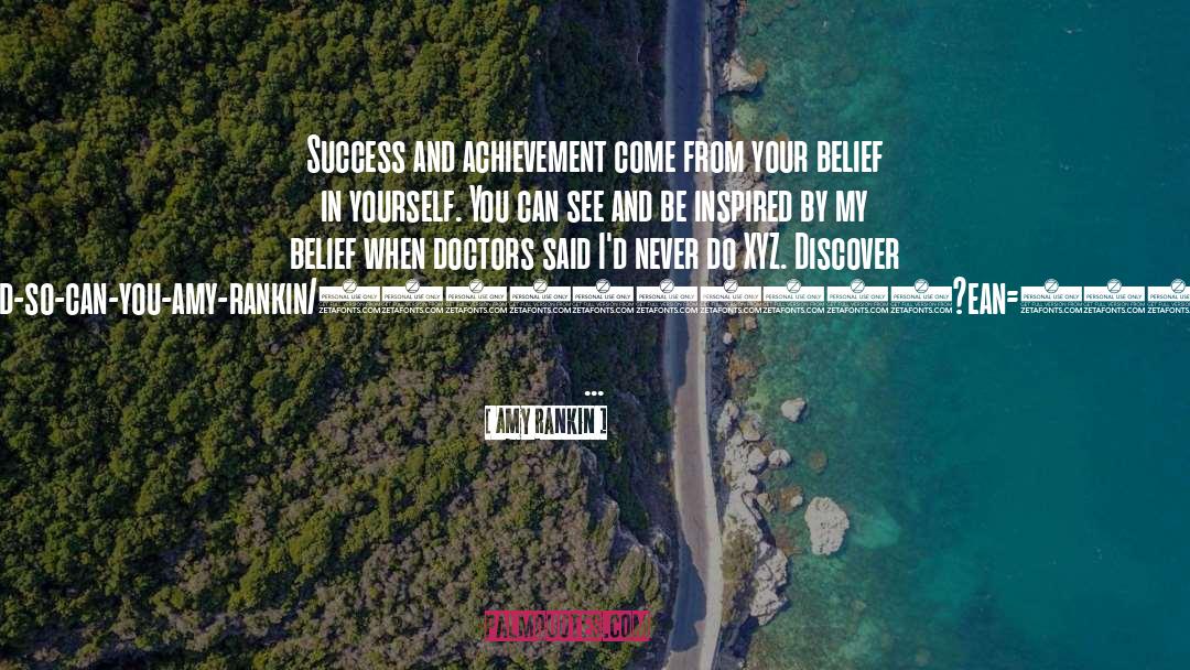 Amy Rankin Quotes: Success and achievement come from