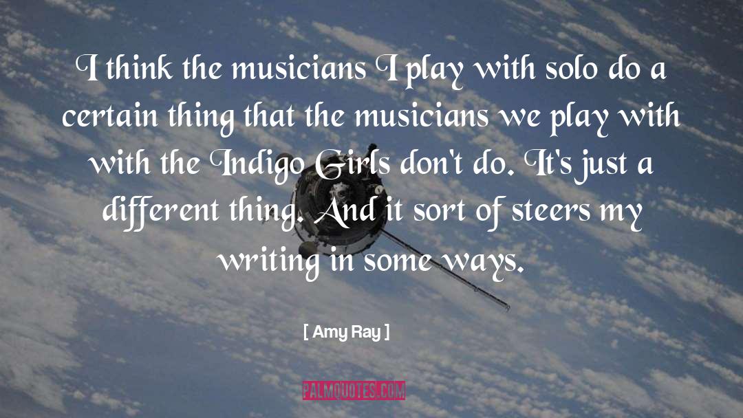 Amy Ray Quotes: I think the musicians I