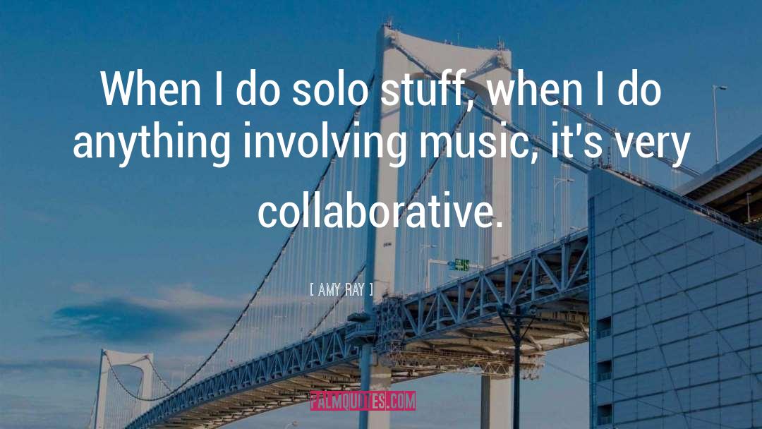 Amy Ray Quotes: When I do solo stuff,