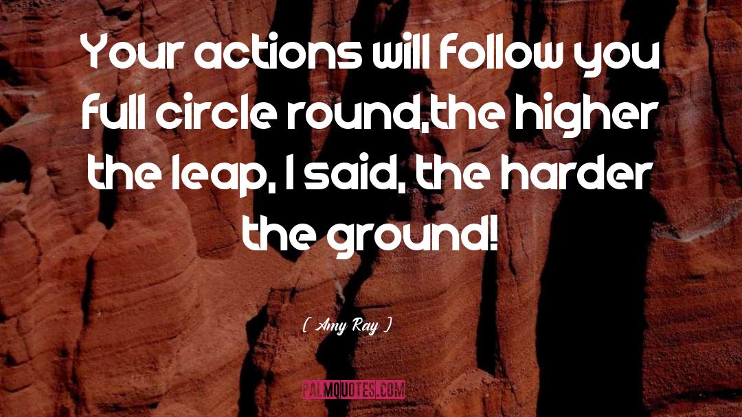 Amy Ray Quotes: Your actions will follow you