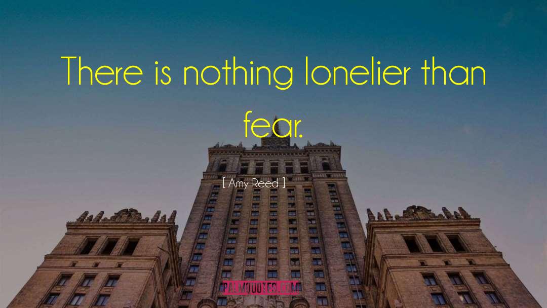 Amy Reed Quotes: There is nothing lonelier than