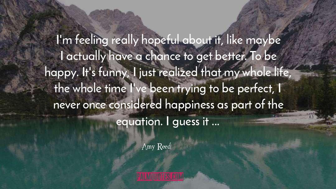 Amy Reed Quotes: I'm feeling really hopeful about