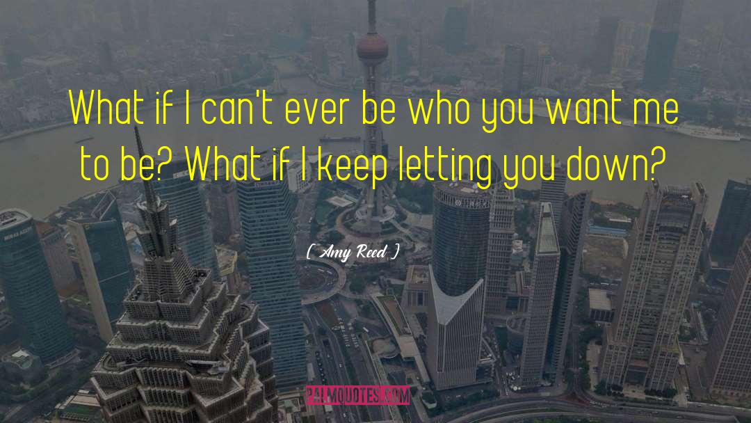 Amy Reed Quotes: What if I can't ever