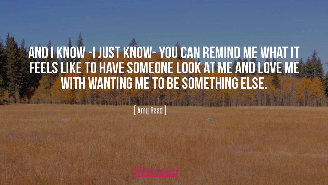 Amy Reed Quotes: And I know -I just