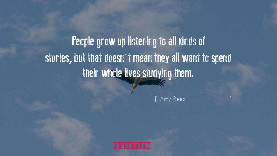 Amy Reed Quotes: People grow up listening to