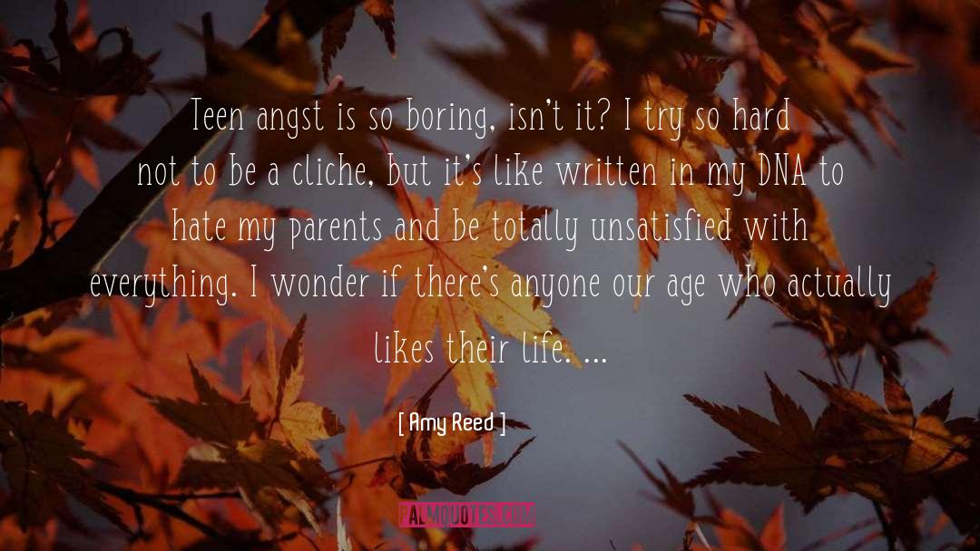 Amy Reed Quotes: Teen angst is so boring,
