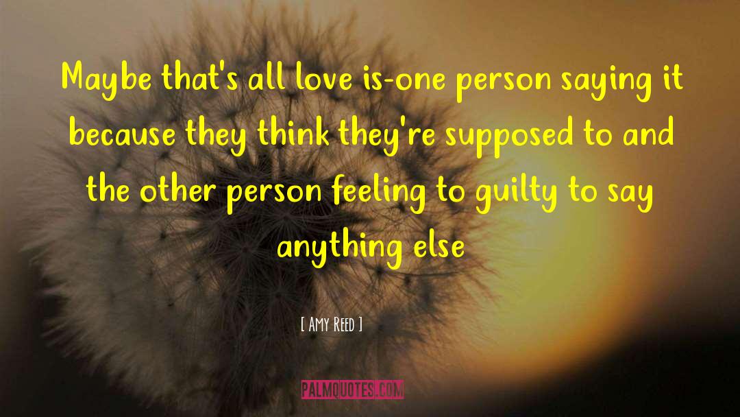 Amy Reed Quotes: Maybe that's all love is-one