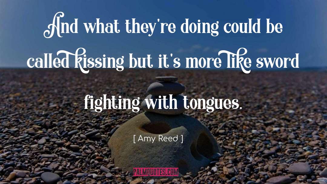 Amy Reed Quotes: And what they're doing could