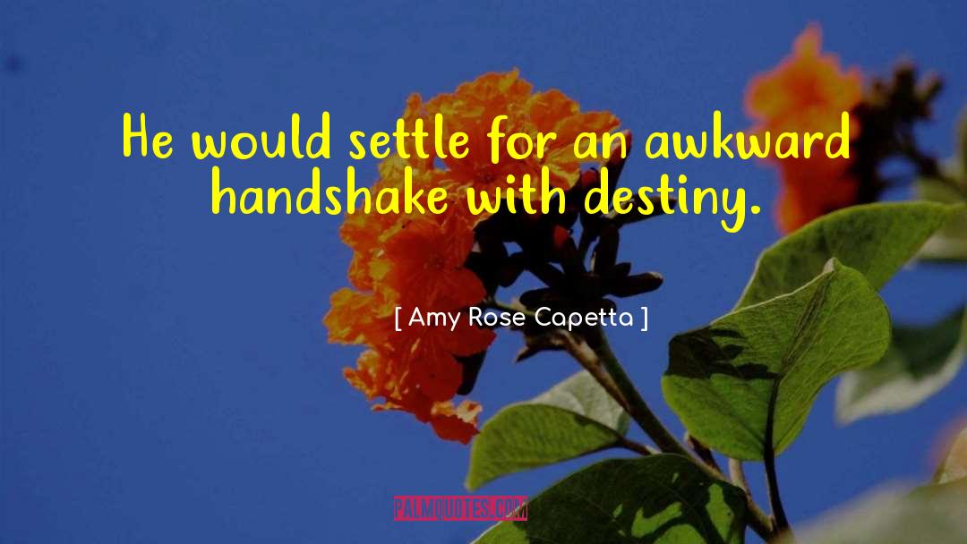 Amy Rose Capetta Quotes: He would settle for an