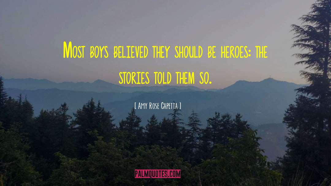Amy Rose Capetta Quotes: Most boys believed they should