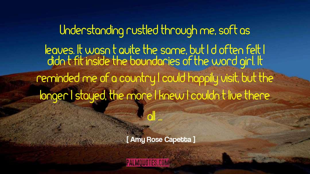 Amy Rose Capetta Quotes: Understanding rustled through me, soft
