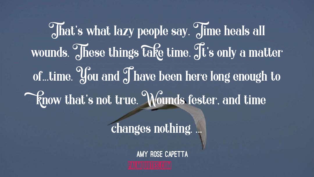 Amy Rose Capetta Quotes: That's what lazy people say.