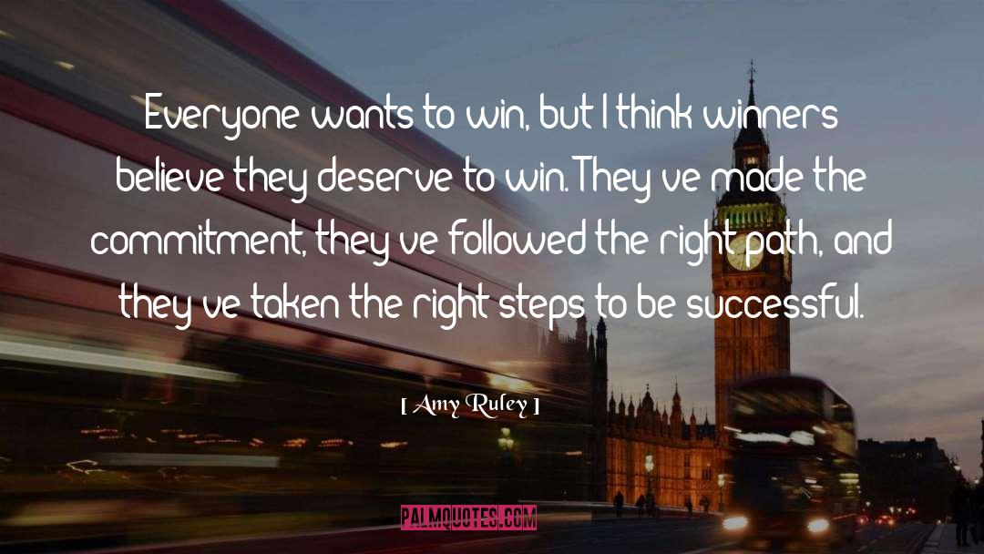 Amy Ruley Quotes: Everyone wants to win, but