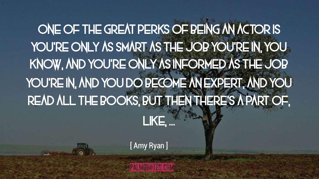 Amy Ryan Quotes: One of the great perks