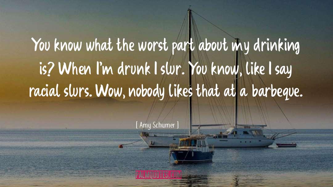 Amy Schumer Quotes: You know what the worst