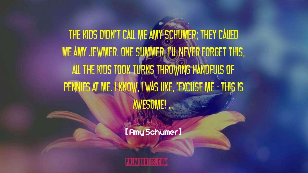 Amy Schumer Quotes: The kids didn't call me