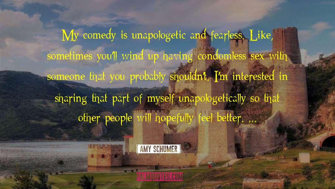 Amy Schumer Quotes: My comedy is unapologetic and