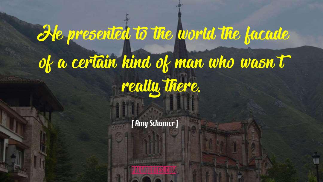Amy Schumer Quotes: He presented to the world