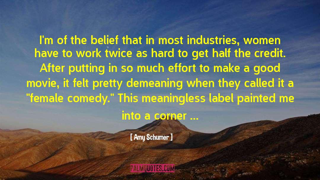 Amy Schumer Quotes: I'm of the belief that