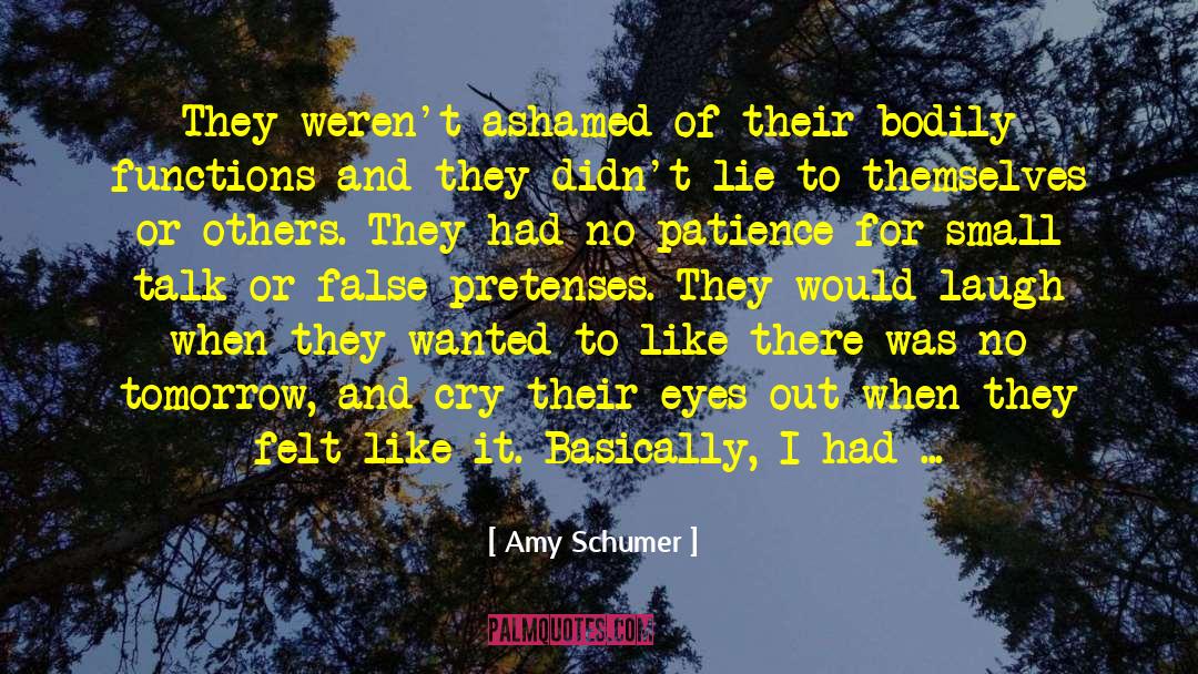 Amy Schumer Quotes: They weren't ashamed of their