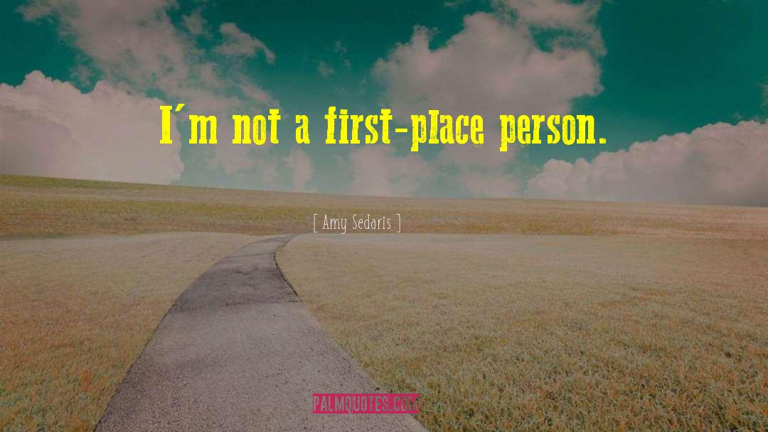 Amy Sedaris Quotes: I'm not a first-place person.