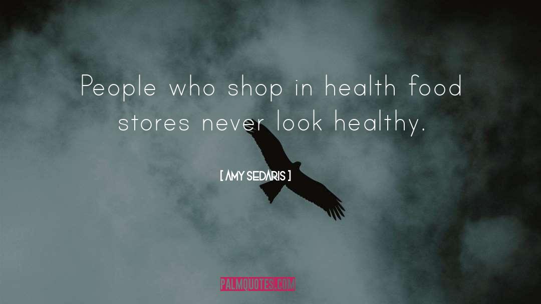 Amy Sedaris Quotes: People who shop in health