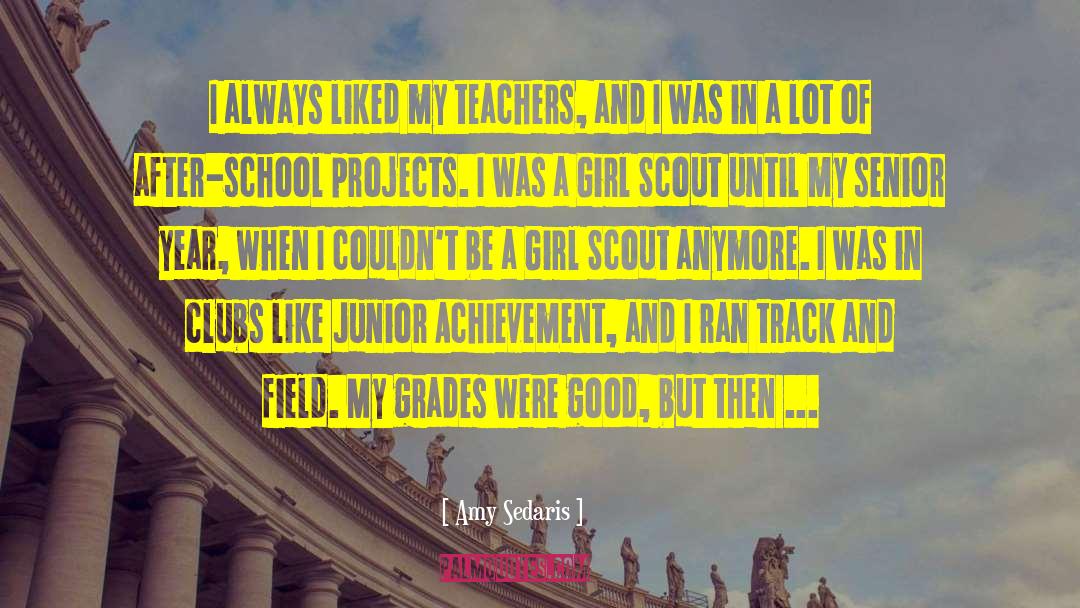 Amy Sedaris Quotes: I always liked my teachers,