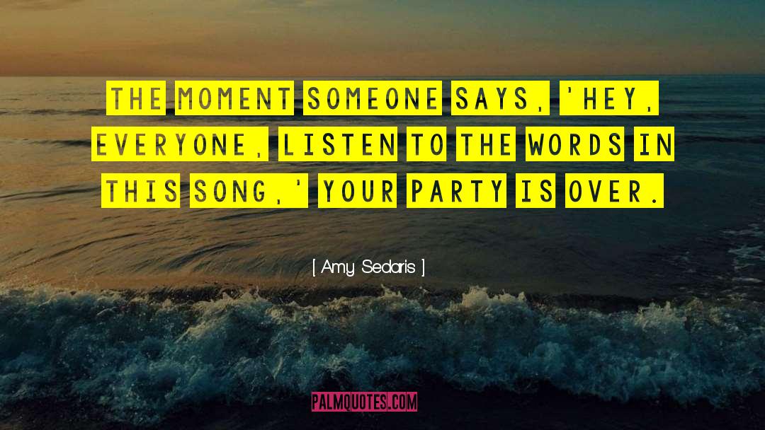 Amy Sedaris Quotes: The moment someone says, 'Hey,